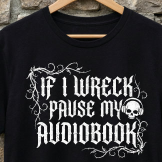 If I Wreck Pause My Audiobook,Funny Book  T Shirt