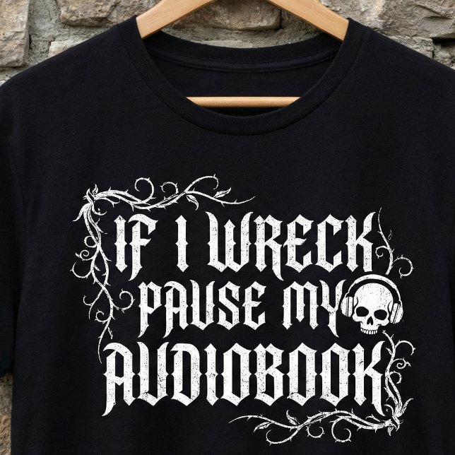If I Wreck Pause My Audiobook,Funny Book  T Shirt (Skapare uppladdad)