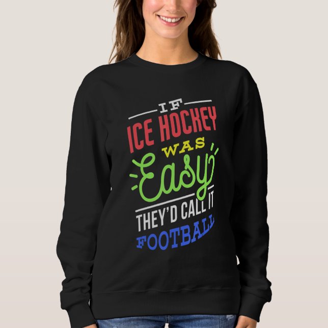 If Ice Hockey Was Easy Saying Funny Ice Hockey Pla T Shirt (Framsida)