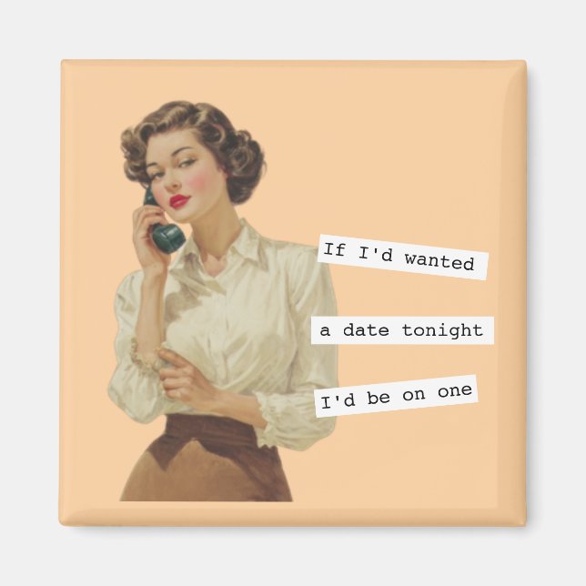 If I'd Wanted a Date Snarky Woman Magnet (Framsidan)