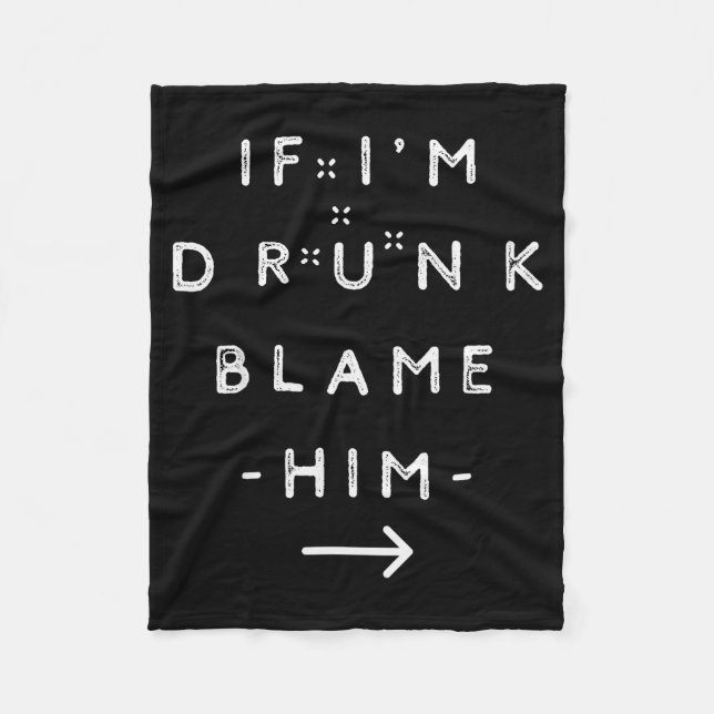 If I'm Drunk Blame Him Funny Drinking Group Couple Fleecefilt (Framsidan)