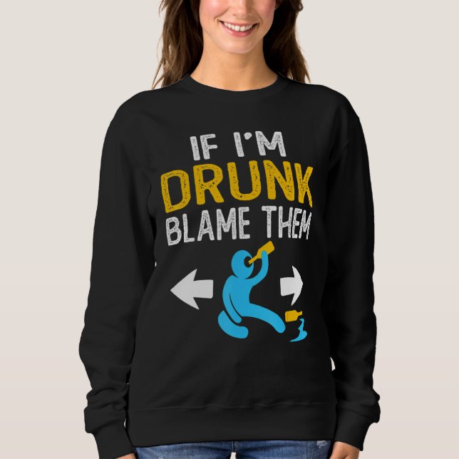 If I'm Drunk Blame Them   Drinking Party Matching  T Shirt (Framsida)