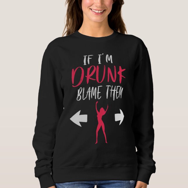 If I'm Drunk Blame Them   Party Matching Friends T Shirt (Framsida)