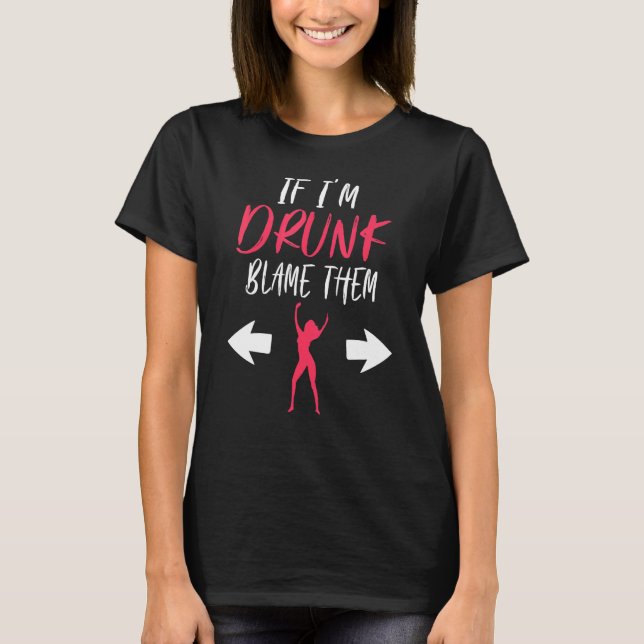 If I'm Drunk Blame Them   Party Matching Friends T Shirt (Framsida)