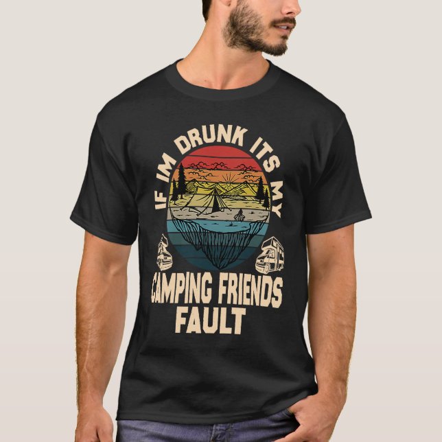 If I'm Drunk It's My Camping Friend's Fault Retro  T Shirt (Framsida)