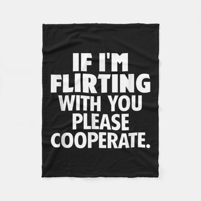 If I'm Flirting With You Please Cooperate Funny Da Fleecefilt (Framsidan)