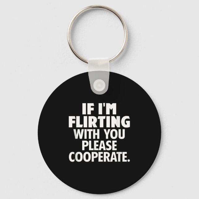 If I'm Flirting With You Please Cooperate Funny Da Nyckelring (Framsida)