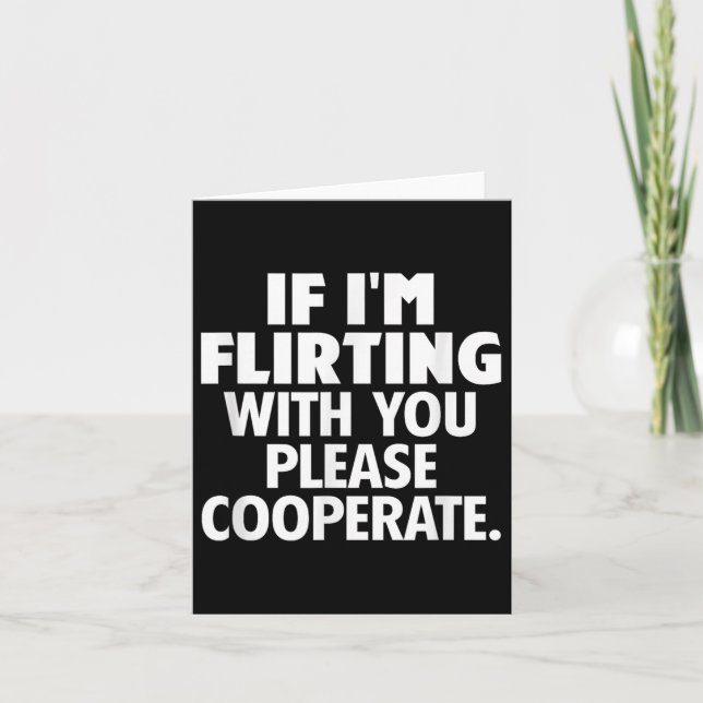 If I'm Flirting With You Please Cooperate Funny Da Tack Kort (Framsida)