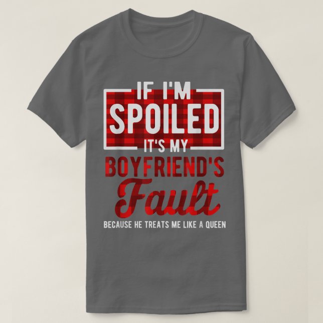 If I'm Spoiled Its My Boyfriends Fault  Funny Sayi T Shirt (Design framsida)