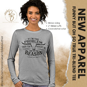If I'm the Problem Rolig Långärmad T Shirt