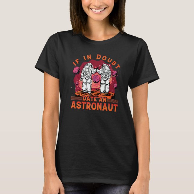 If in Doubt date an Astronaut  Saying T Shirt (Framsida)