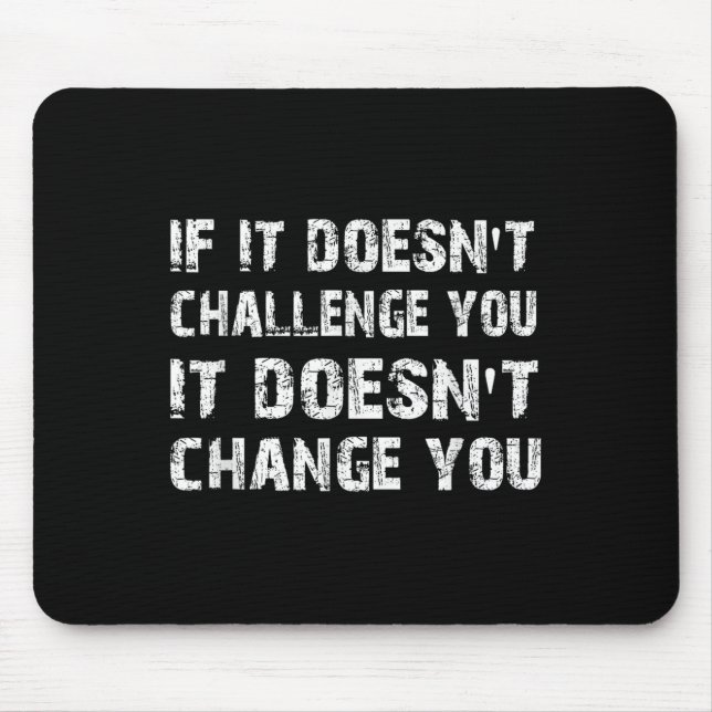 If It Doesn't Challenge You It Won't Change You Gy Musmatta (Framsidan)