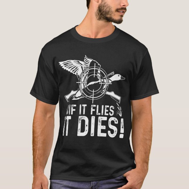 If It Flies It Dies  Duck Hunting  Costume T Shirt (Framsida)
