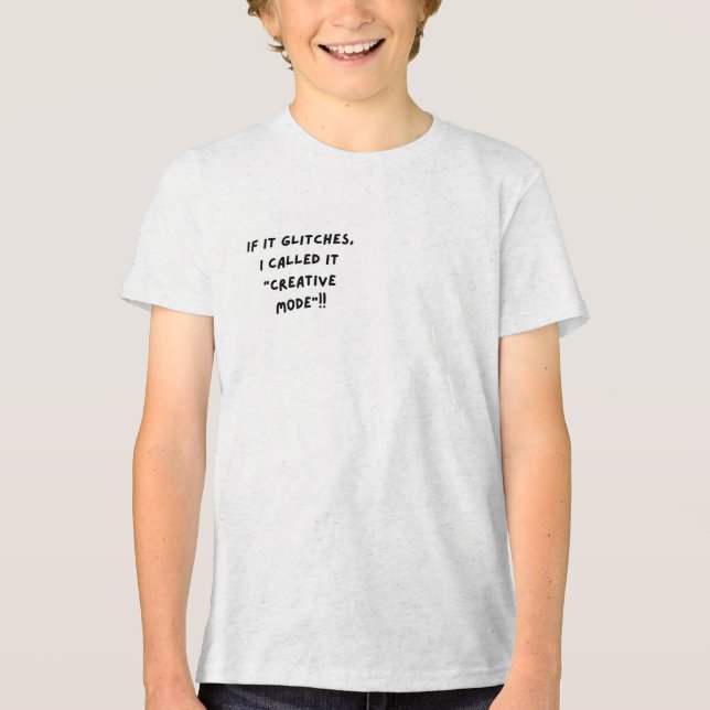 If It Glitches, I Call It "Creative Mode" T Shirt (Framsida)