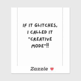 If it Glitches, I'm call it " Creative Mode" Klistermärken