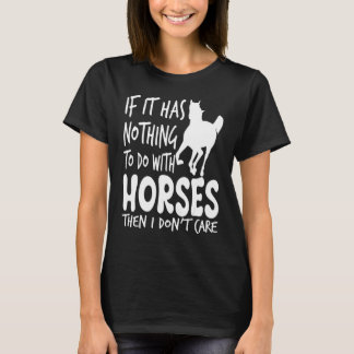 If It Has Nothing To Do With Horses Horseback Ridi T Shirt