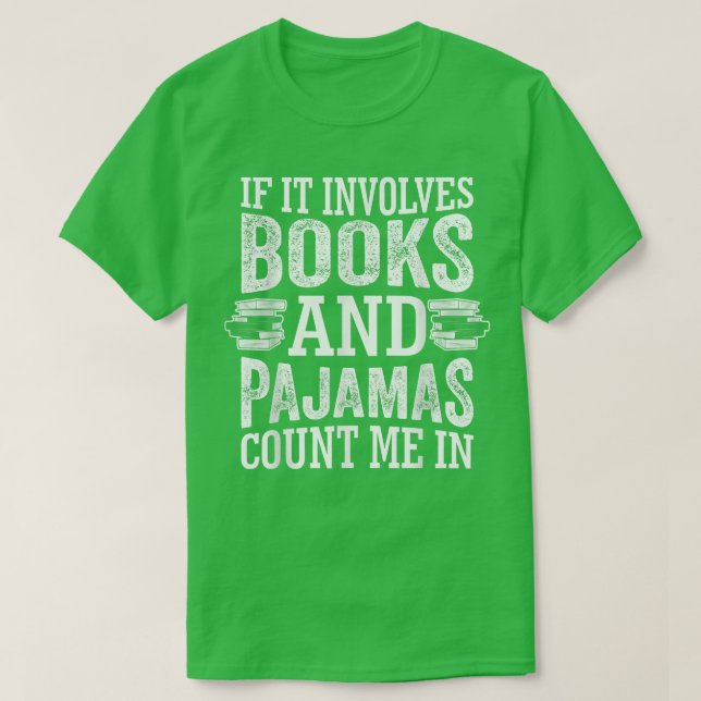 If It Involves Books and Pajamas Count Me In Book  T Shirt (Design framsida)