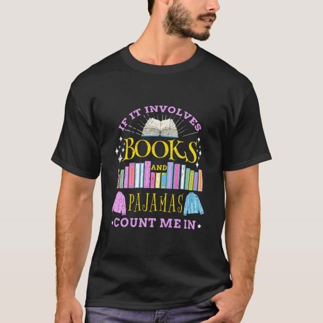 If It Involves Books And Pajamas Count Me In T Shirt (Framsida)