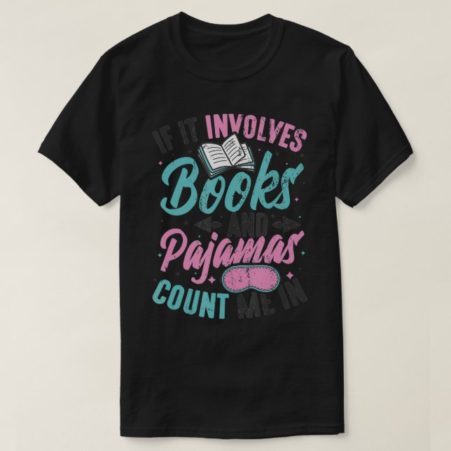 If It Involves Books And Pajamas Reading Book Club T Shirt (Design framsida)
