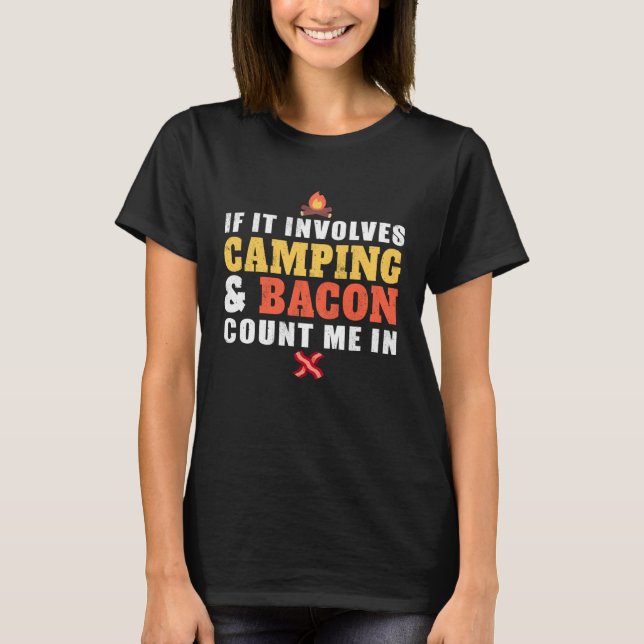 If It Involves Camping And Bacon Count Me In  Camp T Shirt (Framsida)
