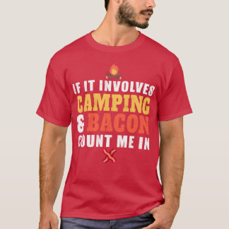 If It Involves Camping And Bacon Count Me In girl T Shirt