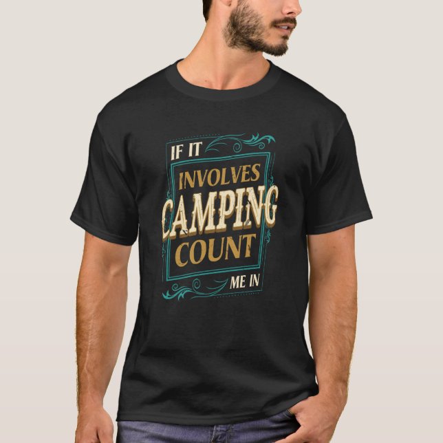 If It Involves Camping Count Me Camper Humor Camp T Shirt (Framsida)