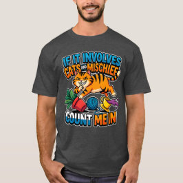 If It Involves Cats And Mischief Count Me In Funny T Shirt