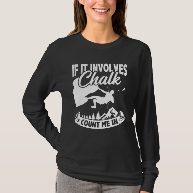 If It Involves Chalk Count Me In Climbing Boulderi T Shirt (Framsida)