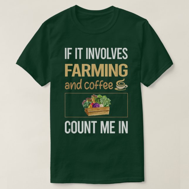 If It Involves Coffee And Farming Farm Farmer  T Shirt (Design framsida)