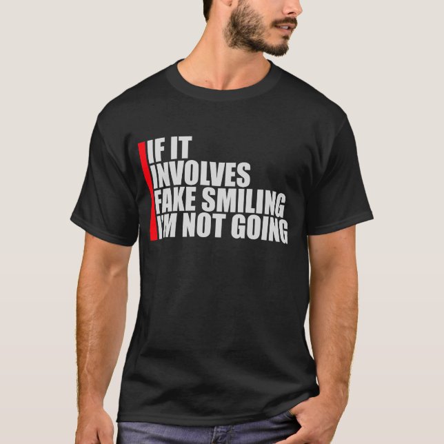 If It Involves Fake Smiling I'm Not Going Introver T Shirt (Framsida)