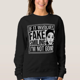 If It Involves Fake Smiling I'm Not Going Introver T Shirt