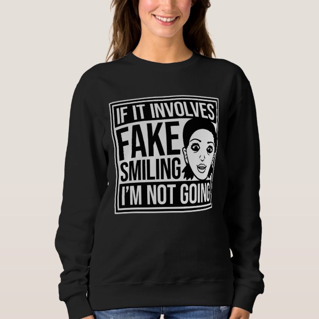 If It Involves Fake Smiling I'm Not Going Introver T Shirt (Framsida)
