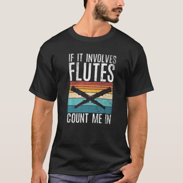 If it involves Flutes count me in  Flute T Shirt (Framsida)