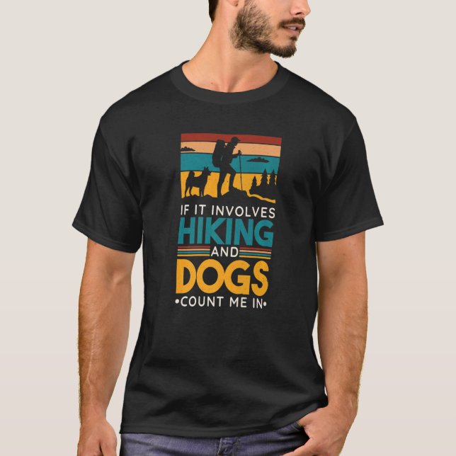 If It Involves Hiking And Dogs Count Me In Hiking  T Shirt (Framsida)