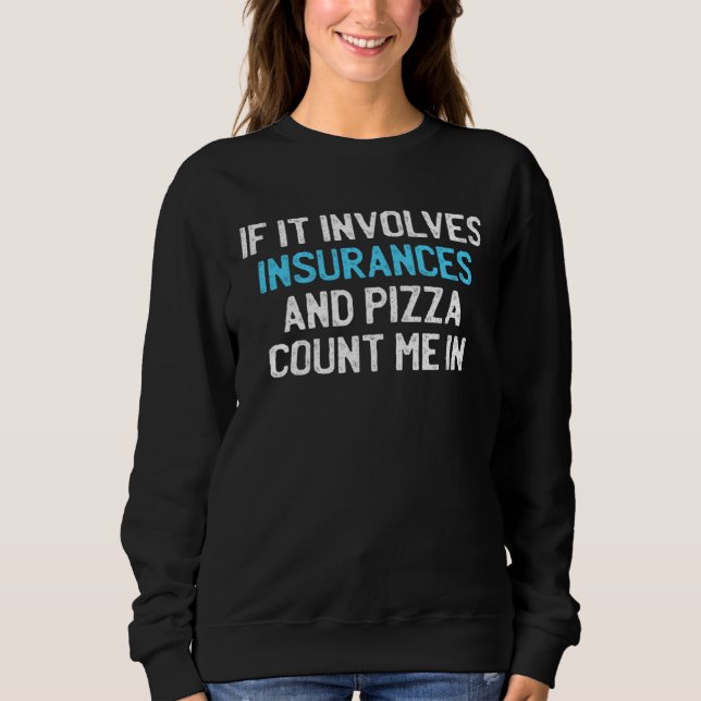 If It Involves Insurances And Pizza Count me In T Shirt (Framsida)