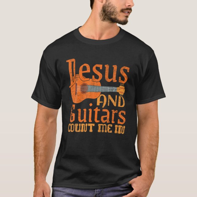 If It Involves Jesus And Guitars Count Me In Chris T Shirt (Framsida)
