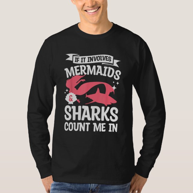 If It Involves Mermaids & Sharks Count Me In Merma T Shirt (Framsida)
