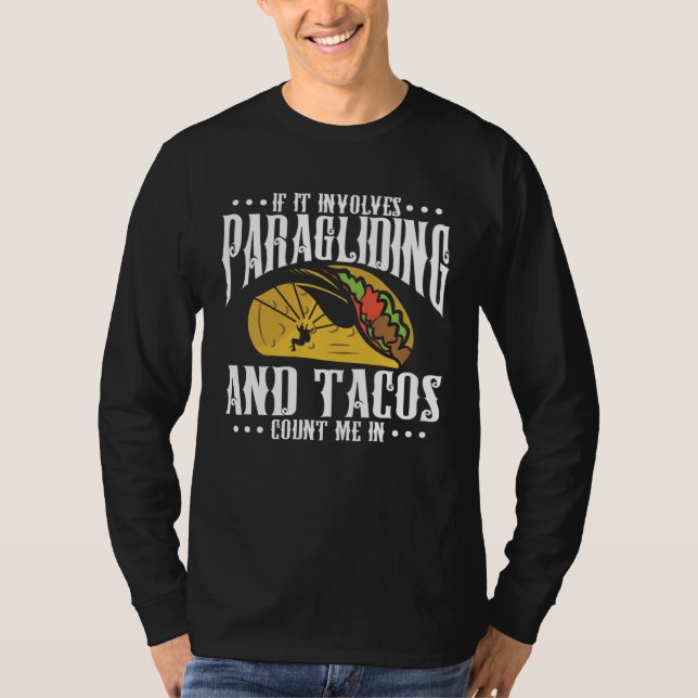 If It Involves Paragliding And Tacos Parachute Tac T Shirt (Framsida)