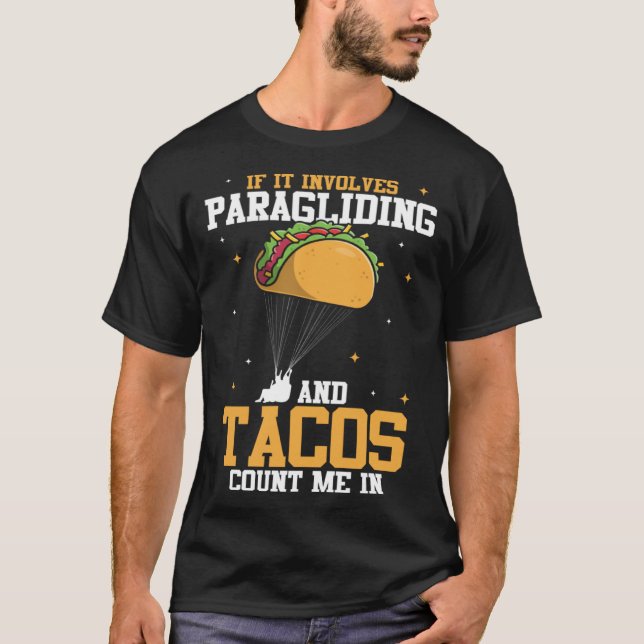 If It Involves Paragliding And Tacos Parachute Tac T Shirt (Framsida)