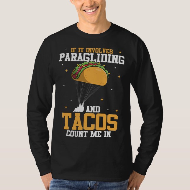 If It Involves Paragliding And Tacos Parachute Tac T Shirt (Framsida)
