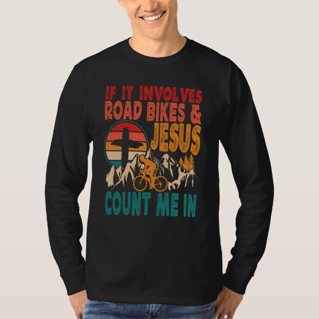 If It Involves Road Biking And Jesus Count Me In B T Shirt (Framsida)