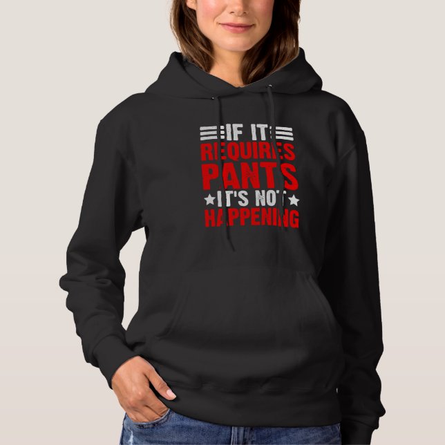 If It Requires Pants It's Not Happening T Shirt (Framsida)