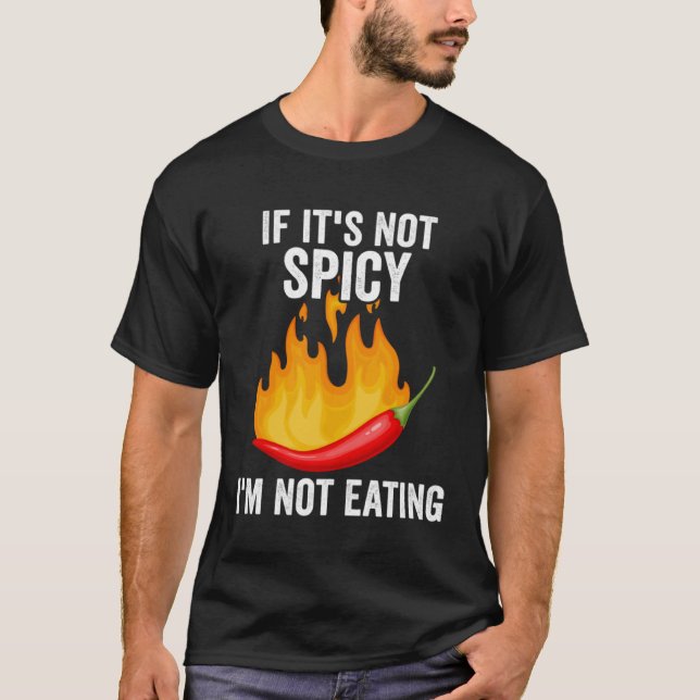 If It´s Not Spicy Enough  Spicy Pepper Chili Food  T Shirt (Framsida)