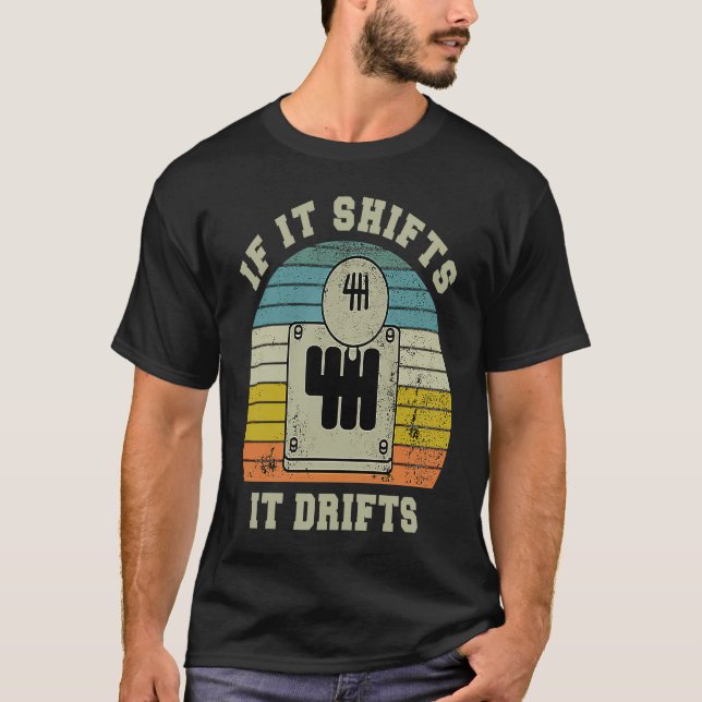 If it Shifts it Drifts Gear Knob Manual Transmissi T Shirt (Framsida)