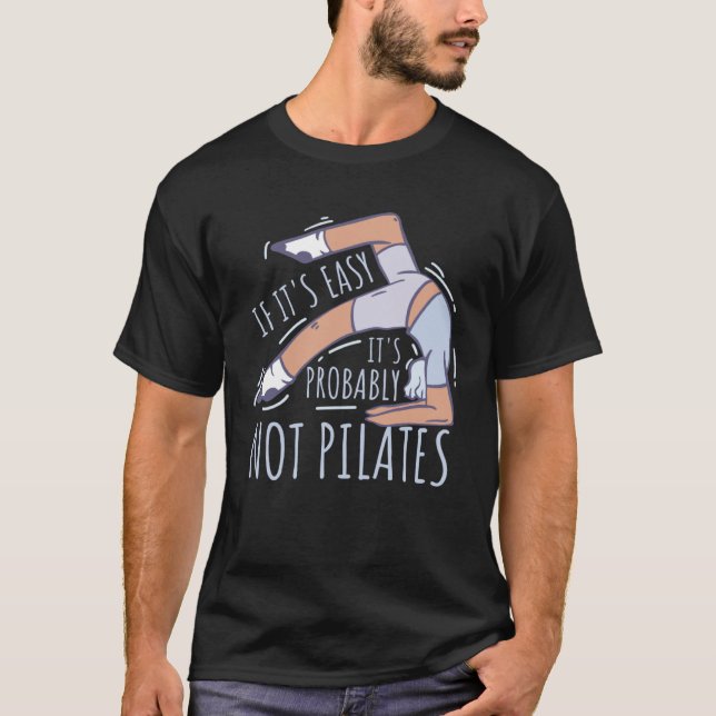 If Its Easy Its Probably Not Pilates T Shirt (Framsida)