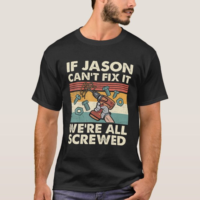 If Jason Can't Fix It We're All Screwed T Shirt (Framsida)