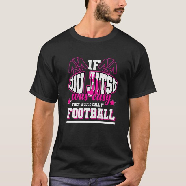 If Jiu Jitsu Was Easy They'd Call It Football T Shirt (Framsida)
