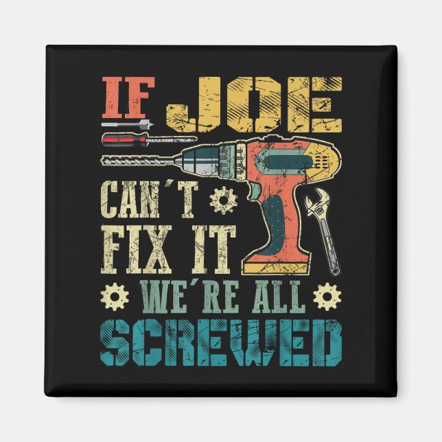 If Joe Can't Fix It We're All Screwed Funny Father Magnet (Framsidan)