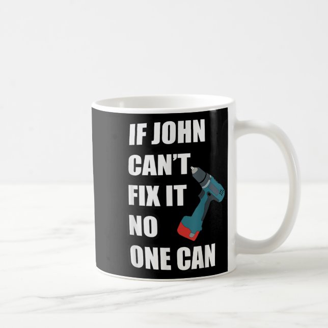If John Can't Fix It Can - Father's Day Gift  Kaffemugg (Höger)