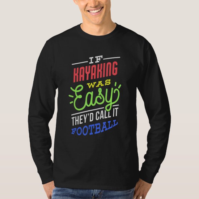 If Kayaking Was Easy Saying Funny Kayaker T Shirt (Framsida)